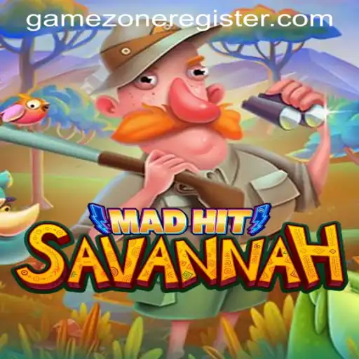 MadHitSavannah: The Ultimate Adventure Awaits in GAMEZONE REGISTER